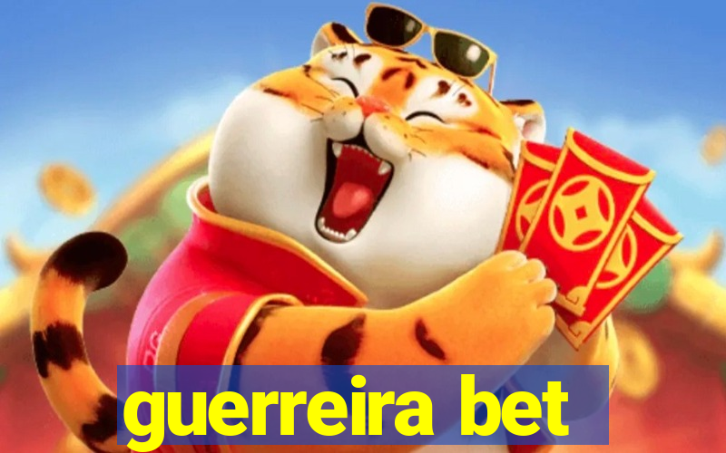 guerreira bet