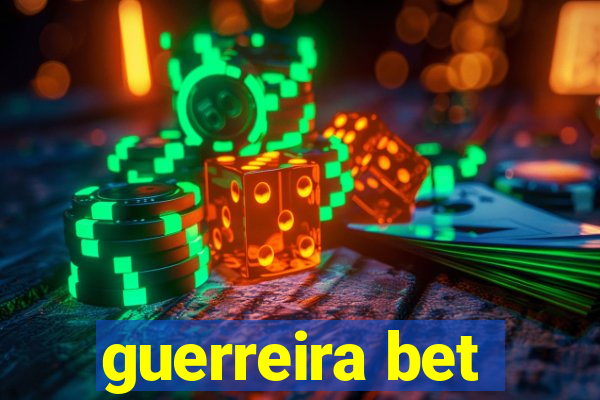 guerreira bet