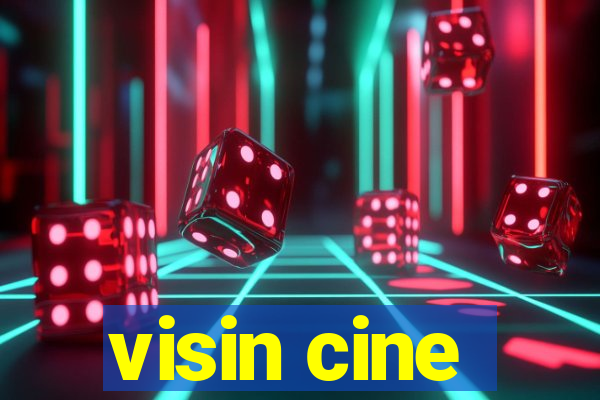 visin cine