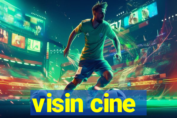 visin cine