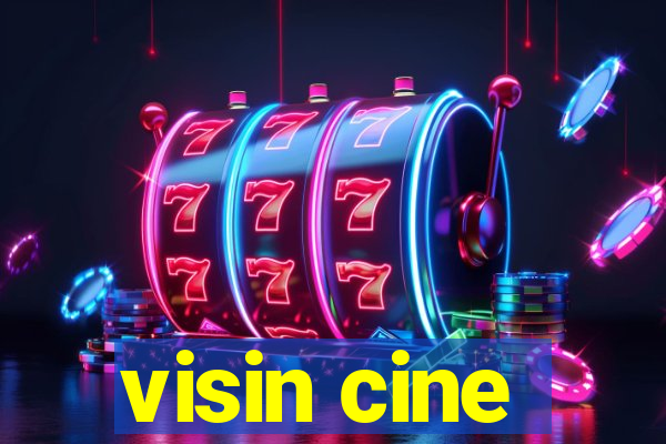 visin cine