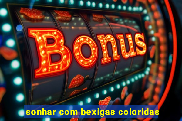 sonhar com bexigas coloridas