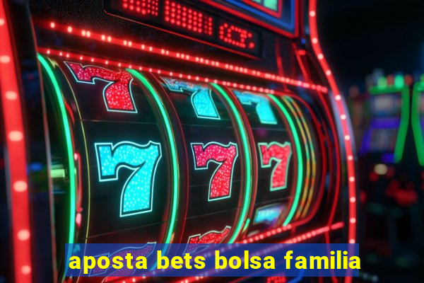 aposta bets bolsa familia