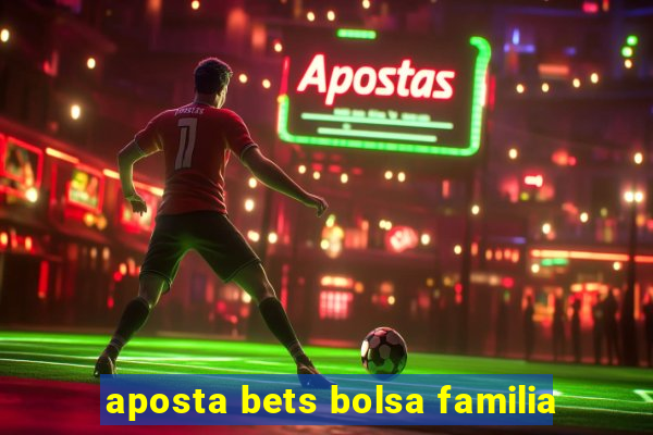 aposta bets bolsa familia