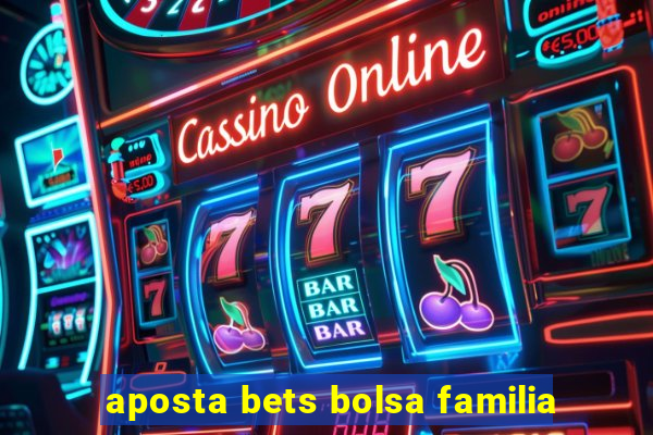 aposta bets bolsa familia