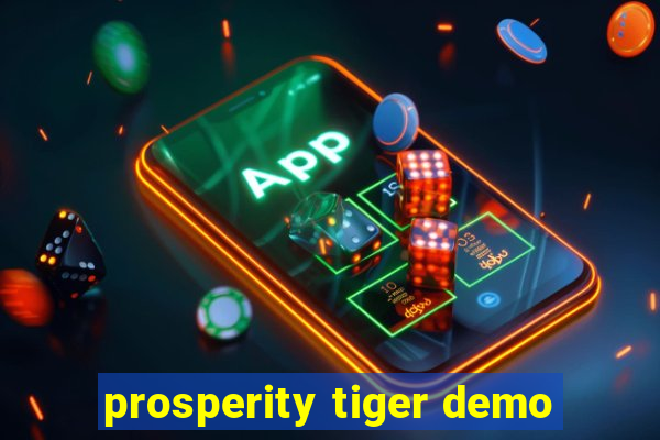 prosperity tiger demo