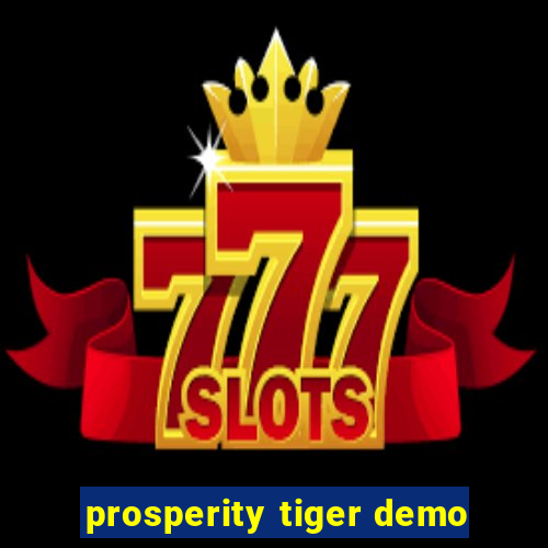 prosperity tiger demo