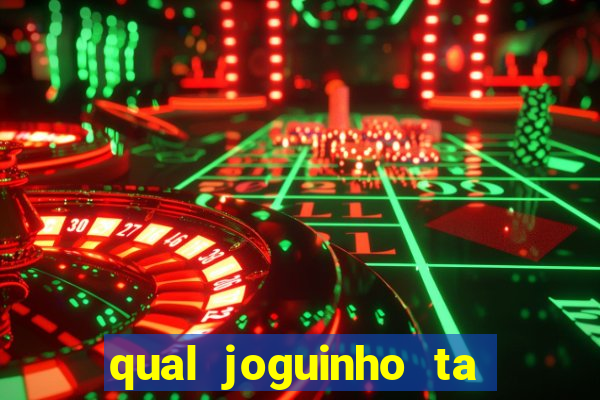 qual joguinho ta pagando agora