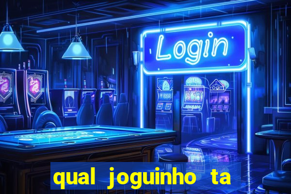 qual joguinho ta pagando agora