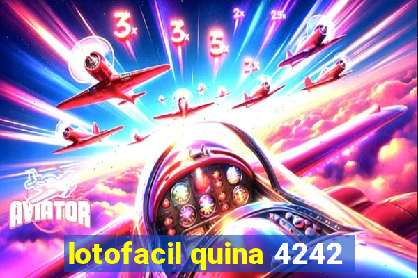 lotofacil quina 4242