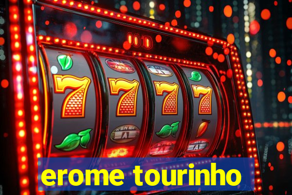 erome tourinho