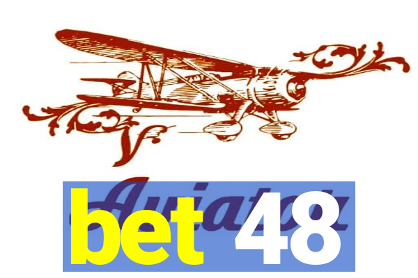 bet 48