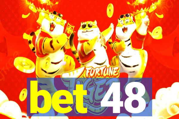 bet 48