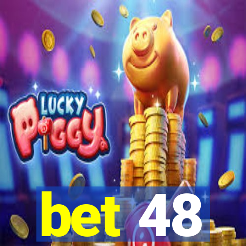 bet 48