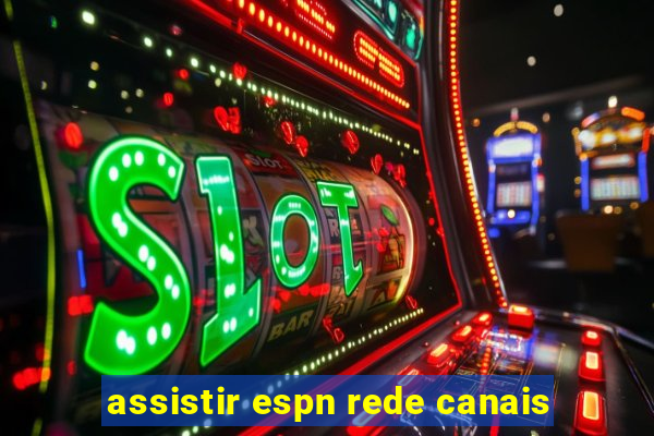 assistir espn rede canais