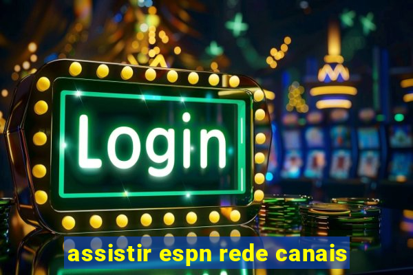 assistir espn rede canais