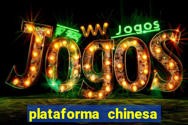 plataforma chinesa de jogo