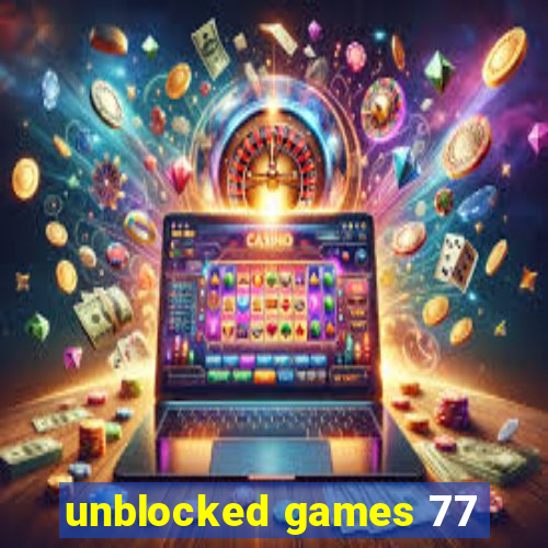 unblocked games 77