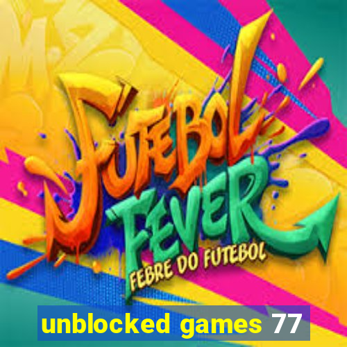 unblocked games 77