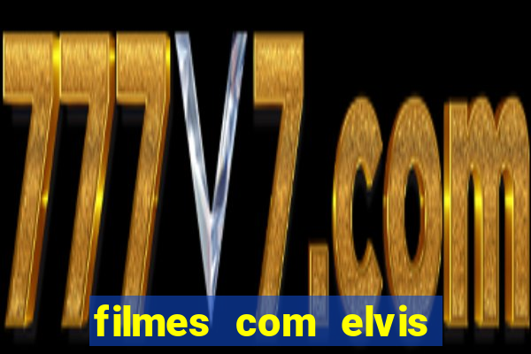 filmes com elvis presley dublado