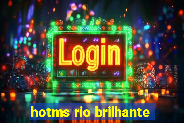 hotms rio brilhante