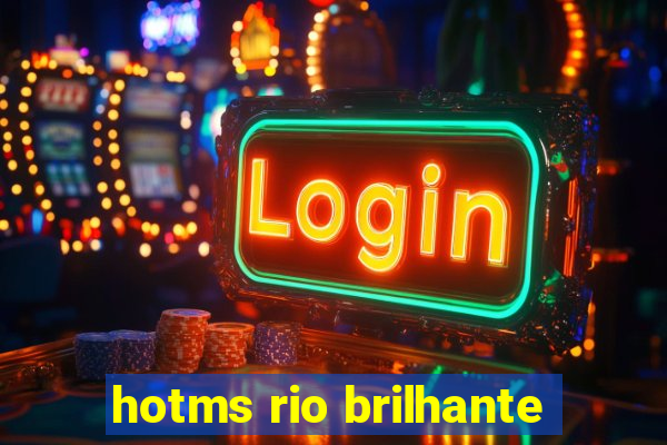 hotms rio brilhante