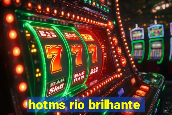 hotms rio brilhante