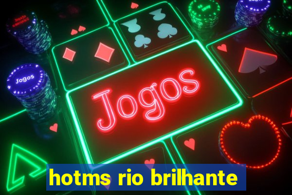 hotms rio brilhante