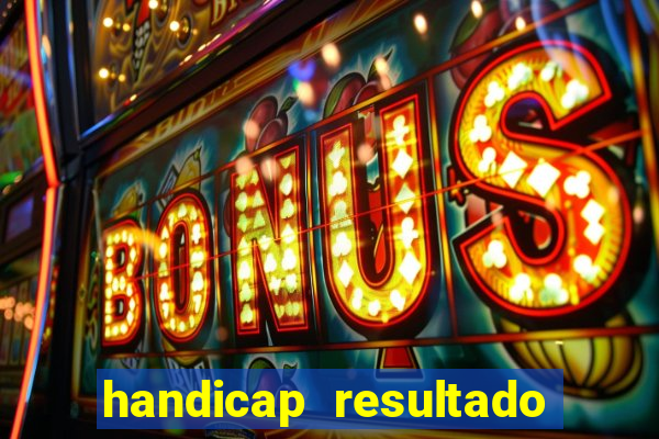 handicap resultado final -1