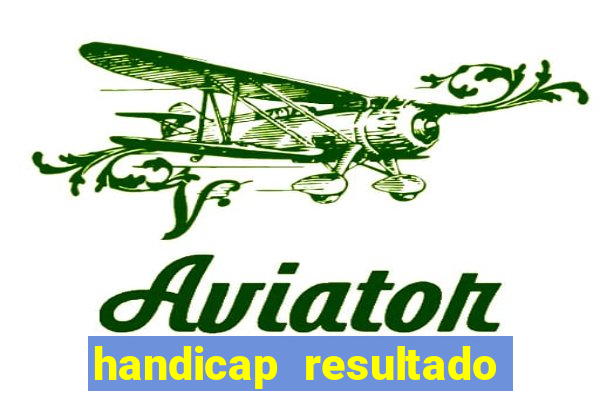 handicap resultado final -1