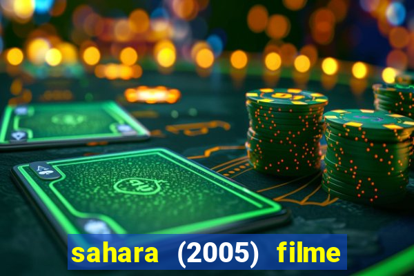 sahara (2005) filme completo dublado