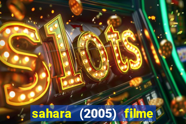 sahara (2005) filme completo dublado