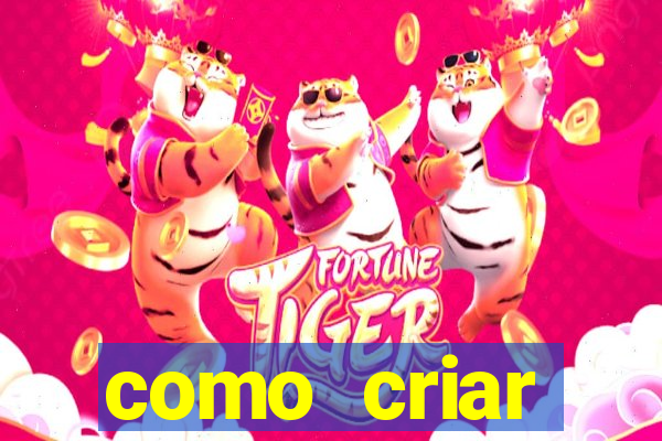 como criar plataforma do tigre