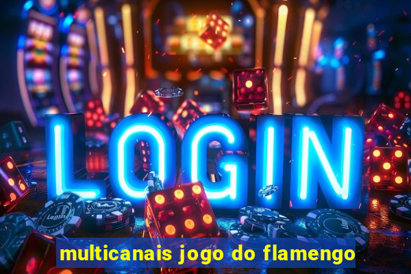 multicanais jogo do flamengo