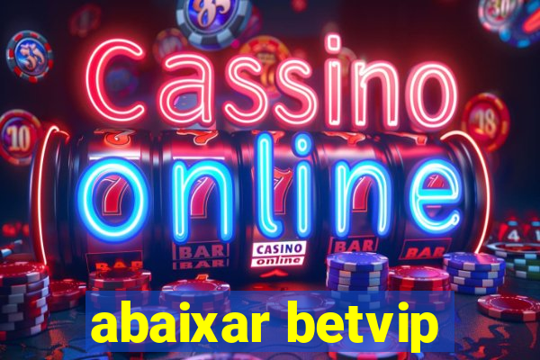 abaixar betvip