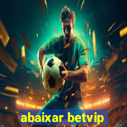 abaixar betvip