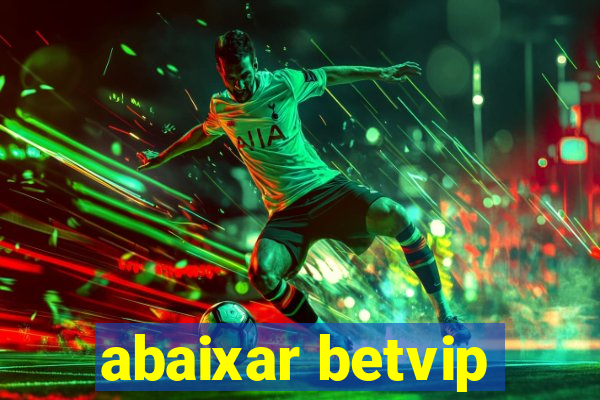 abaixar betvip