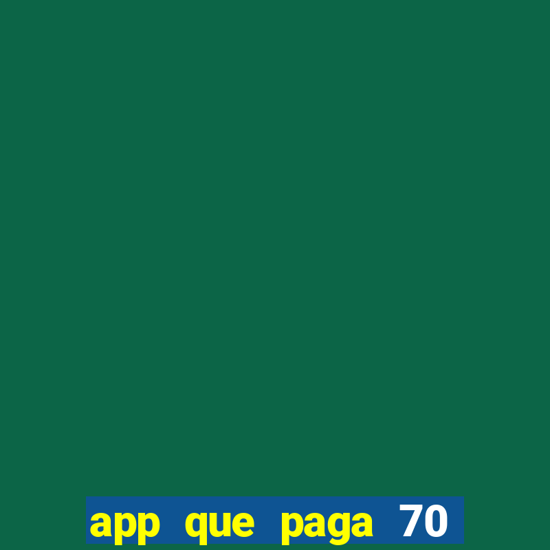 app que paga 70 reais para se cadastrar