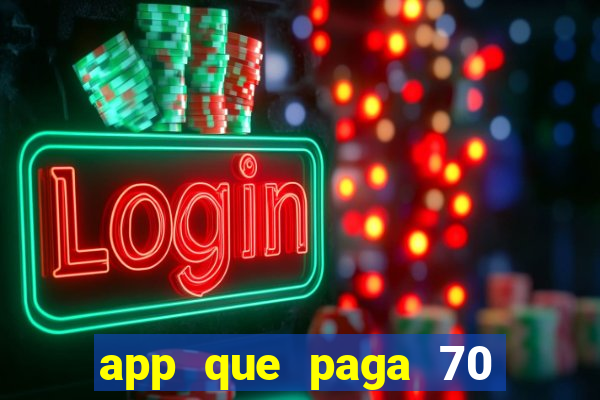 app que paga 70 reais para se cadastrar