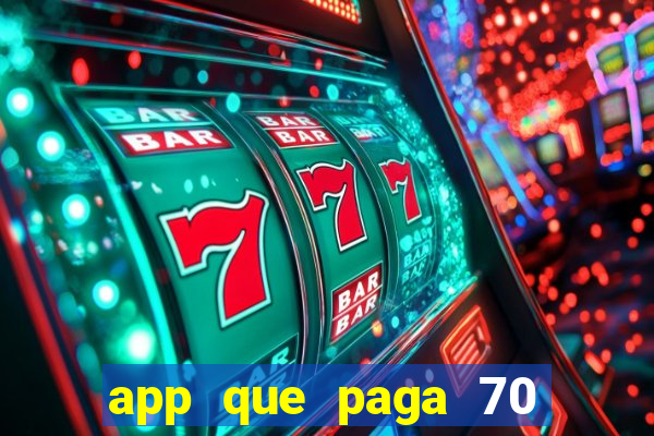 app que paga 70 reais para se cadastrar