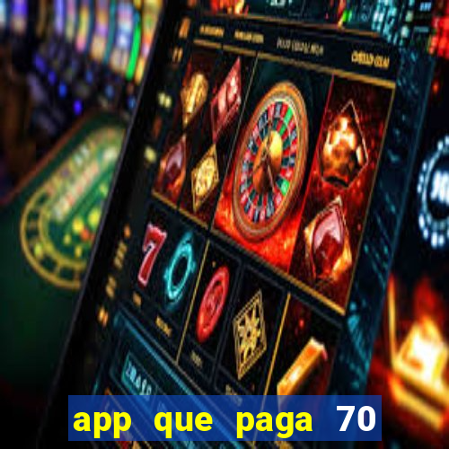 app que paga 70 reais para se cadastrar