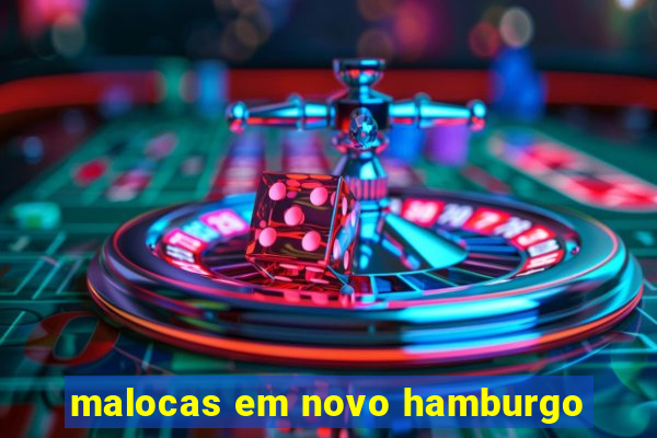 malocas em novo hamburgo