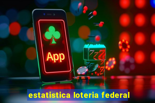 estatistica loteria federal