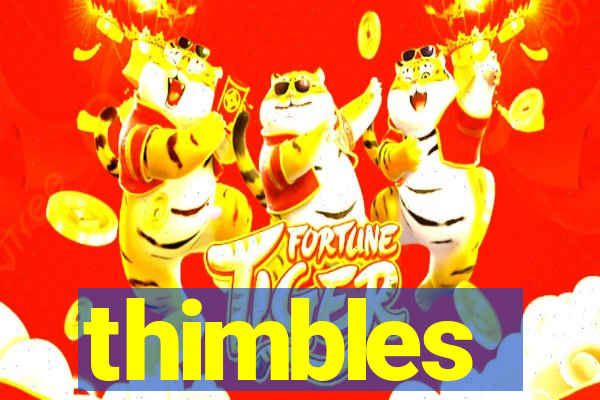 thimbles