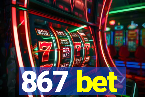 867 bet