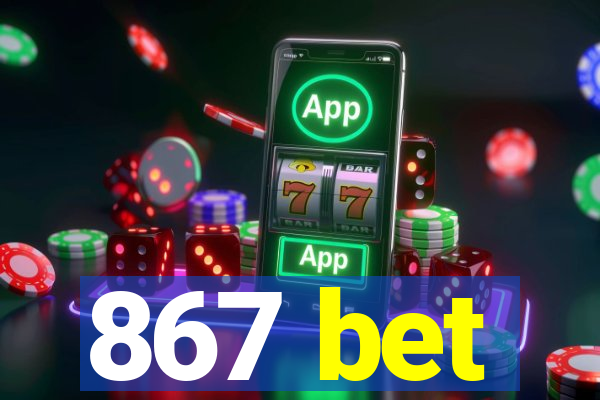 867 bet