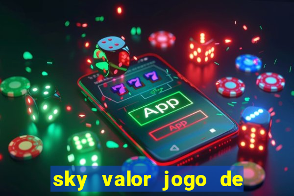 sky valor jogo de ganhar dinheiro