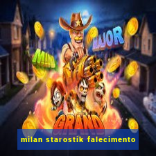 milan starostik falecimento