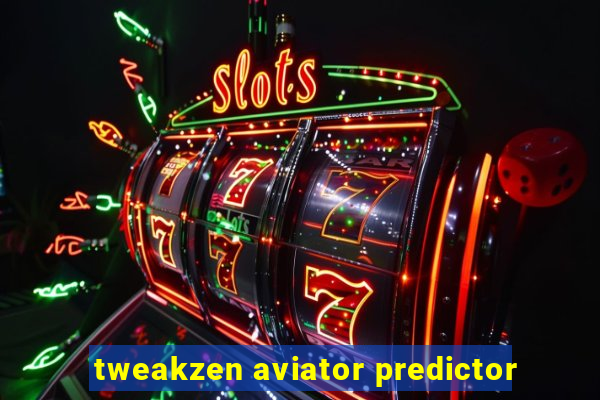 tweakzen aviator predictor