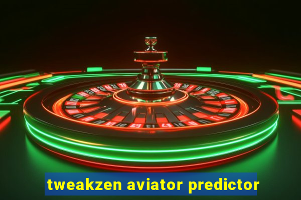 tweakzen aviator predictor